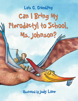 Can I Bring My Pterodactyl to School, Ms. Johnson? book cover